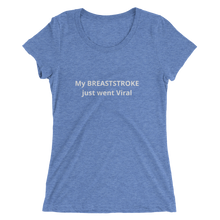 BREASTSTROKE VIRAL Female Tri-blend Short Sleeve Tee